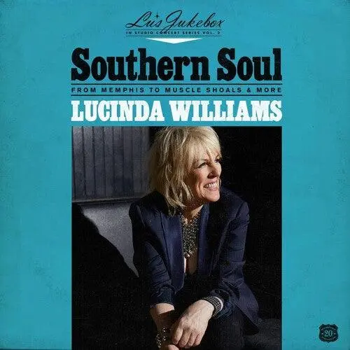 Lucinda Williams- Lu's Jukebox Vol. 2: Southern Soul: From Memphis To Muscle Shoals 1