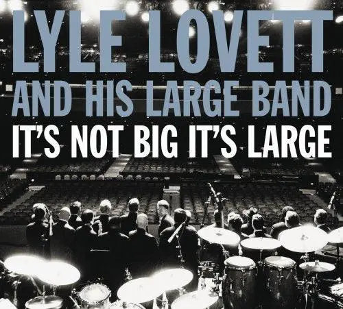 Lyle Lovett And His Large Band- It's Not Big It's Large 1