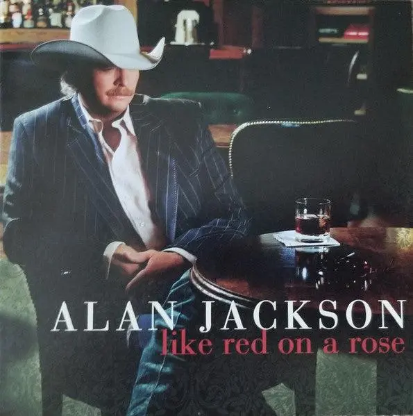 Alan Jackson- Like Red On A Rose 1